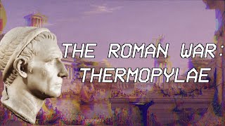 The Roman War Thermopylae  Seleucid History XVI [upl. by Nilson674]