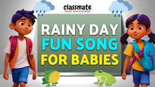 Rainy Day Fun Song for Babies with Lyrics  ClassMate [upl. by Anirual]