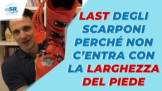 LAST degli SCARPONI  Perché non centra con la LARGHEZZA DEL PIEDE [upl. by Nore]