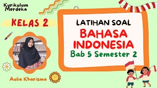 Latihan Soal Bahasa Indonesia Kelas 2 Bab 5 Semester 2 Kurikulum Merdeka [upl. by Onavlis]