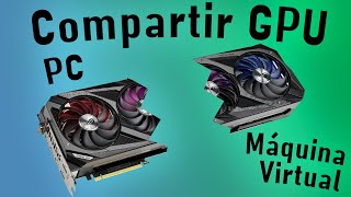 Como compartir tu GPU con una máquina virtual para jugar 2 personas con solo 1 PC [upl. by Eillil881]