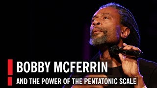 Bobby McFerrin Demonstrates the Power of the Pentatonic Scale [upl. by Lertnom756]