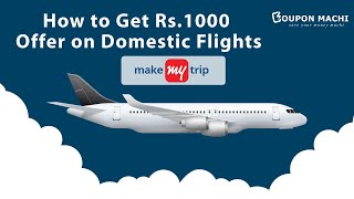 MakeMyTrip Coupons for Domestic Flight  Upto Rs1000 OFF on Domestic Flight Tickets Booking [upl. by Terra513]