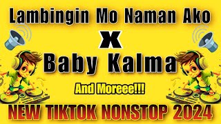 Lambingin mo naman ako X Baby Kalma and more  New Tiktok Nonstop remix 2024 [upl. by Allista610]