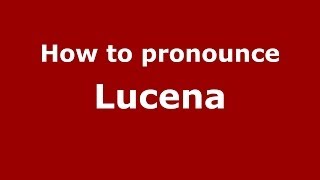 How to pronounce Lucena SpanishSpain  PronounceNamescom [upl. by Rraval]