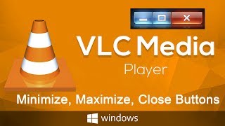 How to Fix VLC Media Player does not Display the Minimize Maximize Close Buttons [upl. by Aliac]