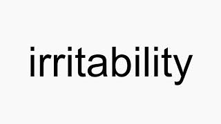 How to pronounce irritability [upl. by Arvid]