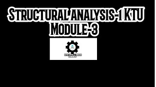 Sturctural Analysis1 KTUModule3part 1sa1KTUS6 Civil [upl. by Evander]