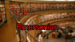 What does Emersonian mean [upl. by Nagrom]