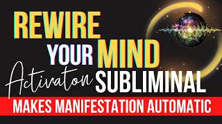 Rewire Your Mind To Manifest Automatically  WORKS FAST ⚡️ Belief Transformer Subliminal [upl. by Suzy]