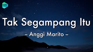 Anggi Marito  Tak Segampang Itu Lirik Lagu 🎵 [upl. by Eyatnod729]