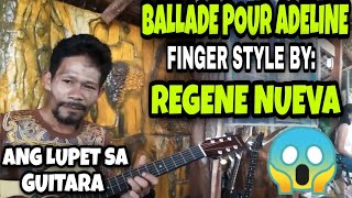 FINGER STYLE  BALLADE POUR ADELINE By REGENE NUEVA FROM NEGROS  ANG LUPET [upl. by Snilloc]