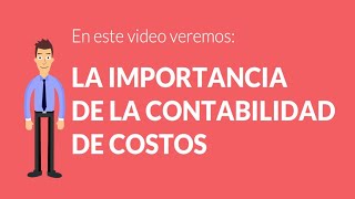 ▶️ LA IMPORTANCIA DE LA CONTABILIDAD DE COSTOS © [upl. by Esmerolda252]