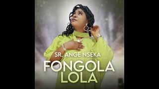 Ange Nseka  FONGOLA LOLA Audio Officiel [upl. by Elle918]