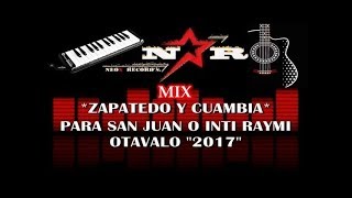 MIX ZAPATEADO Y CUMBIA PARA SAN JUAN O INTI RAYMI 2017 [upl. by Eno]