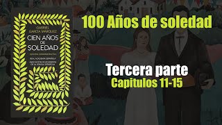 100 Años de soledad Resumen Tercera Parte Capítulos 1115 [upl. by Erny]