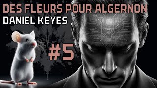 Livre audio  Des Fleurs pour Algernon  Daniel Keyes  Partie 5 [upl. by Gorrono]