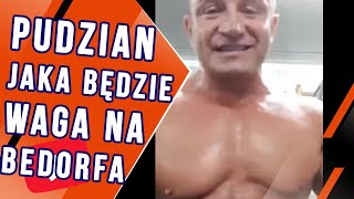 Pudzian jaka będzie waga na walkę z Bedorfem [upl. by Handler94]