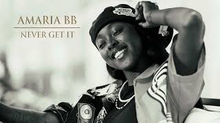 Amaria BB  Never Get It Official Audio [upl. by Cirillo]