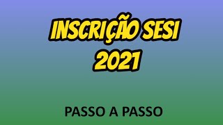 INSCRIÇÃO SESI SP 2021  PASSO A PASSO  Saiba tudo sobre o preenchimento online [upl. by Japeth]