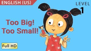 Too Big Too Small Learn English US with subtitles  Story for Children amp Adults quotBookBoxcomquot [upl. by Neram189]