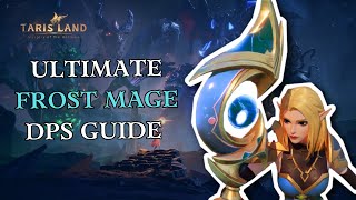 Tarisland  CRAZY DPS with the Frost Mage  Guide and Breakdown [upl. by Aiyt]