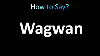 How to Pronounce Wagwan and Meaning [upl. by Ariew]