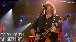 Toby Keith  Whiskey Girl  Soundstage [upl. by Franek]