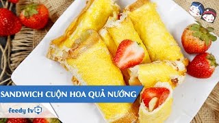 Hướng dẫn cách làm Sandwich cuộn hoa quả nướng với Feedy [upl. by Naloc769]