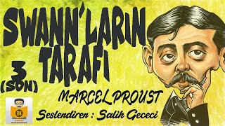 Swann ların Tarafı Kayıp Zamanın İzinde 1 Kitap  Marcel Proust Sesli Kitap 3Parça SON [upl. by Koslo693]