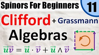 Spinors for Beginners 11 What is a Clifford Algebra and Geometric Grassmann Exterior Algebras [upl. by Hillari]