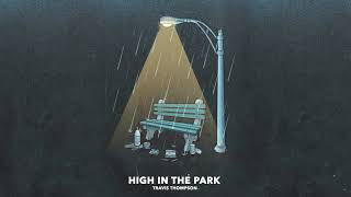 Travis Thompson  High in the Park Official Audio [upl. by Yaker]