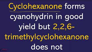 Cyclohexanone forms cyanohydrin in good yield but 226trimethylcyclohexanone does not [upl. by Tnarud888]