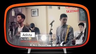 Adista  Ku Tak Bisa Official Lyric Video [upl. by Grubb]