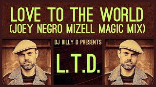 LTD  Love to the World Joey Negro Mizell Magic Mix [upl. by Aicirtam]