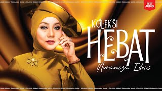 Koleksi Hebat Noraniza Idris Best Audio [upl. by Nednarb]