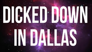 Trey Lewis  Dicked Down In Dallas Lyrics [upl. by Stokes]