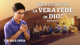 Film della chiesa  Cosa significa la vera fede in Dio Estratto [upl. by Rellim]