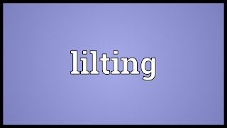 Lilting Meaning [upl. by Eanram]