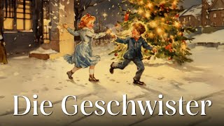 Rührendes Weihnachtsmärchen Die Geschwister  Weihnachtsgeschichte für Jung und Alt [upl. by Luba]