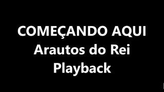 COMEÇANDO AQUI  ARAUTOS DO REI  PLAYBACK [upl. by Seuqirdor]