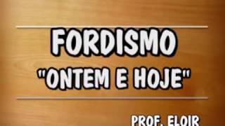 FORDISMO ONTEM E HOJE [upl. by Enyedy]