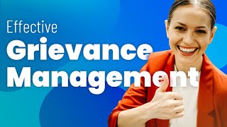 Grievance management Implement an effective and transparent process [upl. by Eednac]