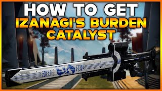 DESTINY 2 How To Get IZANAGIS BURDEN CATALYST [upl. by Anehc797]