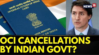 Indian Govt To Take Stricter Steps On OCI Card Holders Amid Diplomatic Tiff With Canada  News18 [upl. by Nehgam]