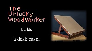 Building a Desk Easel [upl. by Ardnekat722]