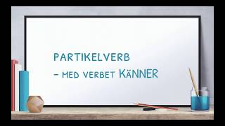 Partikelverb med känner  Svenska språket  sfi och sas [upl. by Anna-Maria]