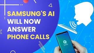 Samsungs Bixby Will Clone Your Voice To Answer Calls for You [upl. by Yekim494]