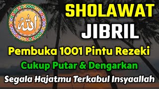 Sholawat JIBRIL Merdu Penarik Rezeki Paling Ampuh  Sholawat Nabi Muhammad SAW  Mustajab [upl. by Onig]