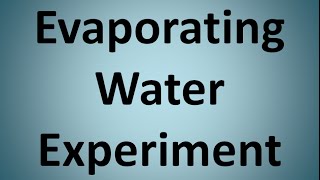 Evaporating Water Experiment [upl. by Anilas790]